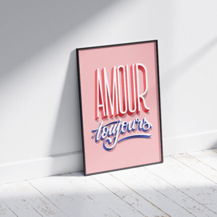 Amour toujours, affiche, impression, 30cm x 40cm, graphisme, lettrage, christine sejean